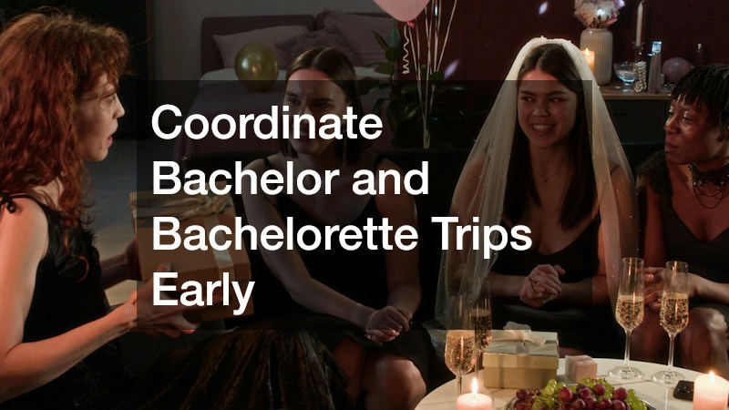 Coordinate Bachelor and Bachelorette Trips Early