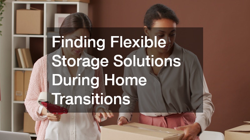 Finding Flexible Storage Solutions During Home Transitions