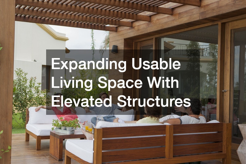 Expanding Usable Living Space With Elevated Structures