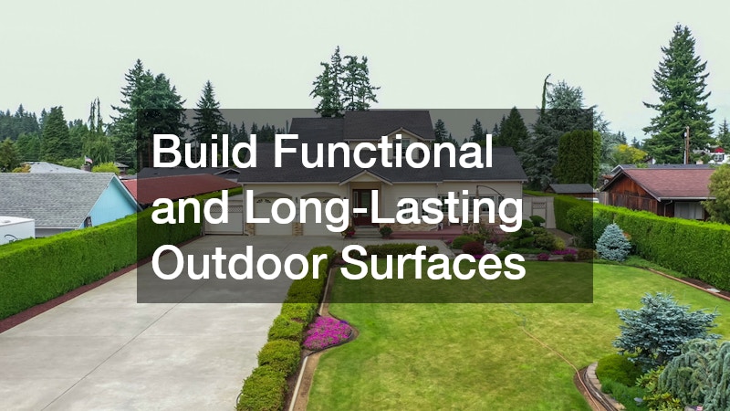 Build Functional and Long-Lasting Outdoor Surfaces