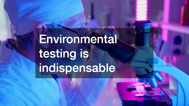 Environmental testing is indispensable