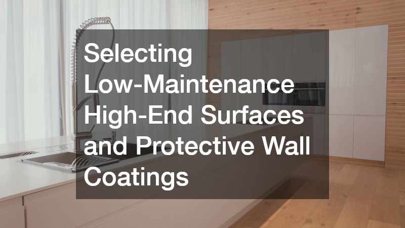 Selecting Low-Maintenance High-End Surfaces and Protective Wall Coatings
