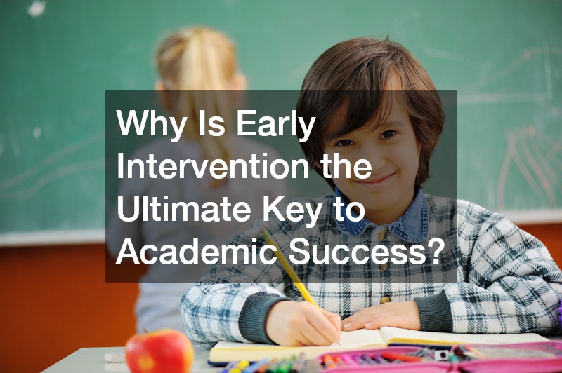 Why Is Early Intervention the Ultimate Key to Academic Success?