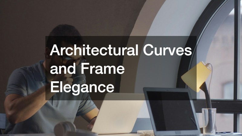 Architectural Curves and Frame Elegance