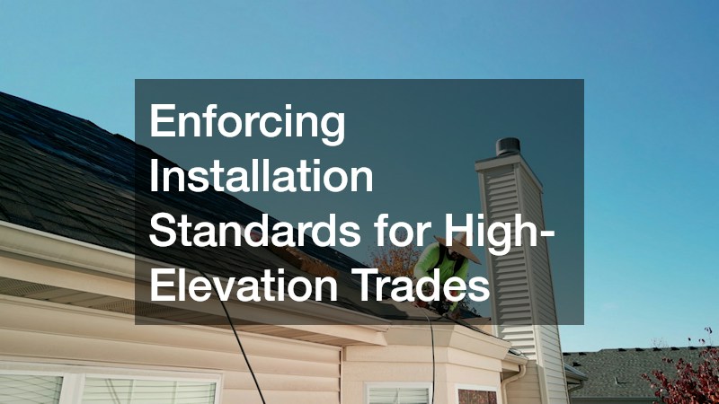 Enforcing Installation Standards for High-Elevation Trades