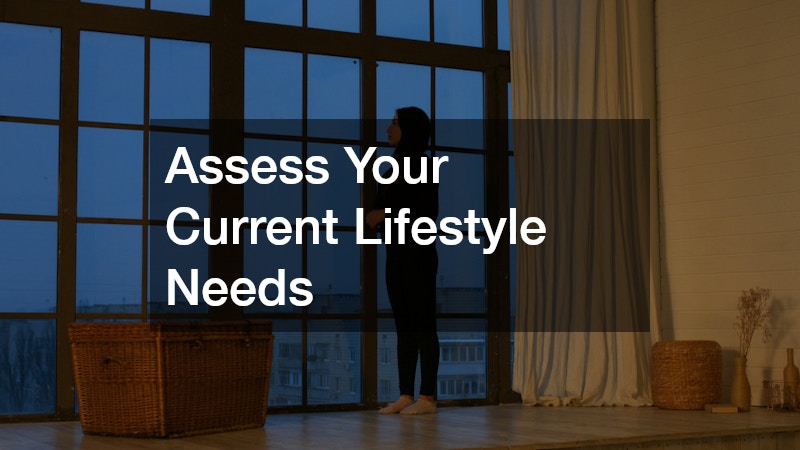 Assess Your Current Lifestyle Needs