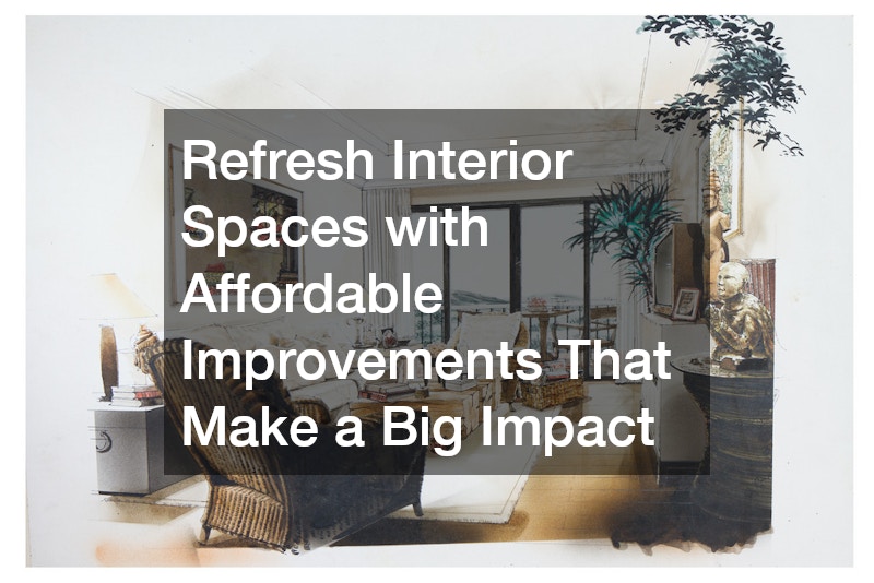 Refresh Interior Spaces with Affordable Improvements That Make a Big Impact