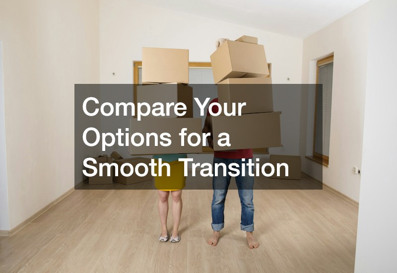 Compare Your Options for a Smooth Transition