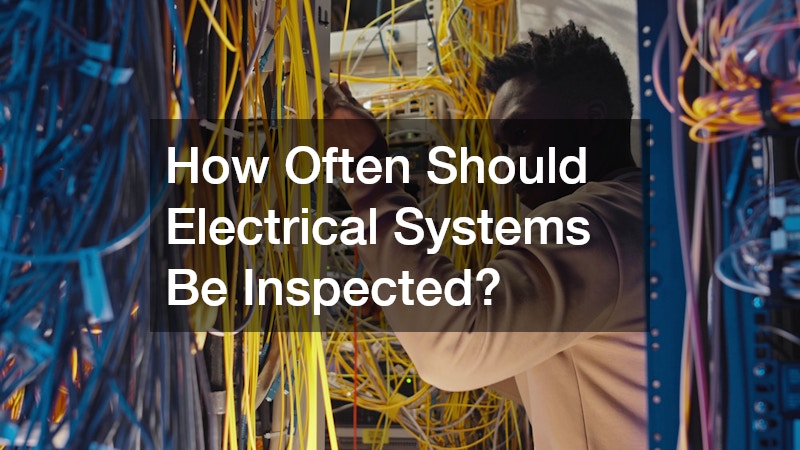 How Often Should Electrical Systems Be Inspected?