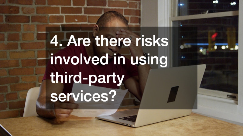 4. Are there risks involved in using third-party services?