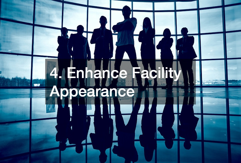 4. Enhance Facility Appearance