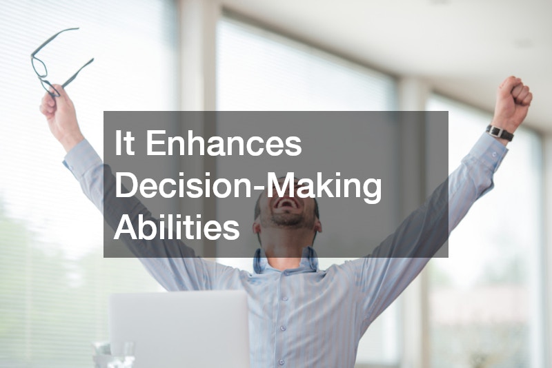 It Enhances Decision-Making Abilities