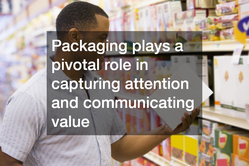 Packaging plays a pivotal role in capturing attention and communicating value