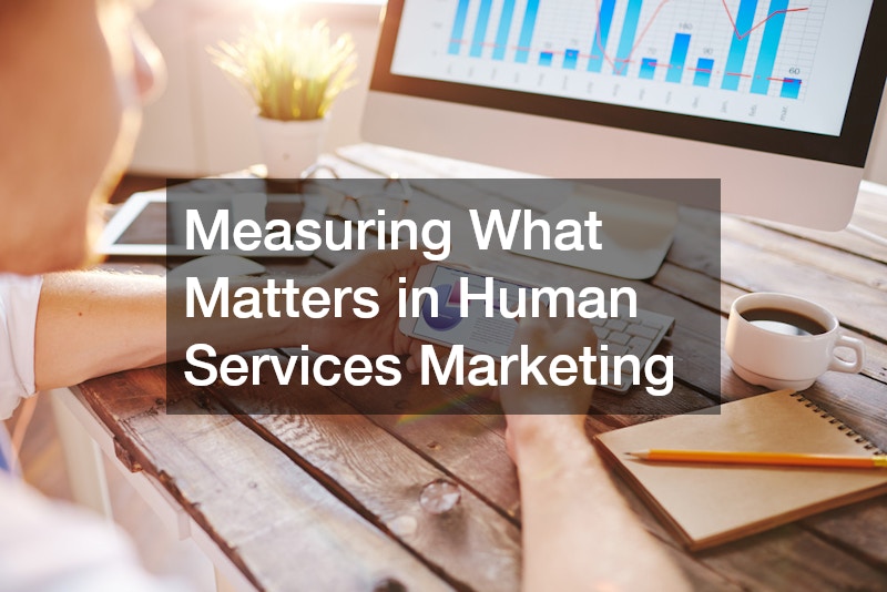 Measuring What Matters in Human Services Marketing