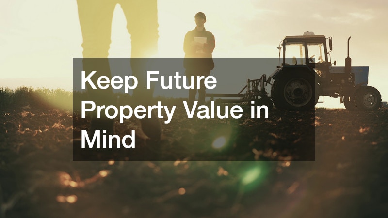 Keep Future Property Value in Mind