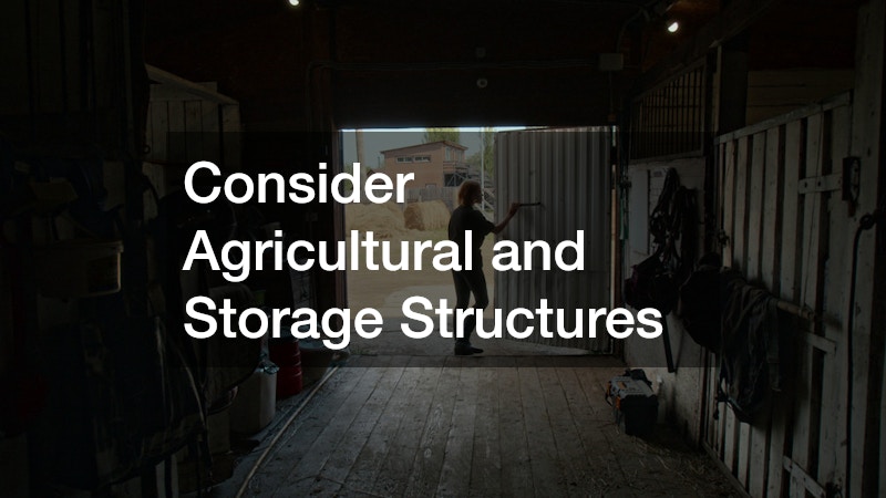 Consider Agricultural and Storage Structures