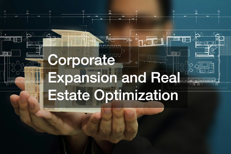 Corporate Expansion and Real Estate Optimization