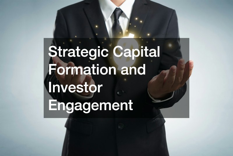 Strategic Capital Formation and Investor Engagement