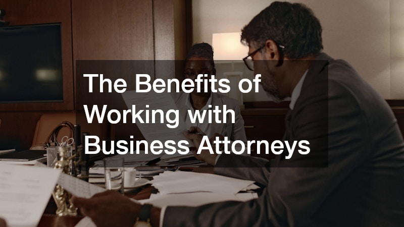 The Benefits of Working with Business Attorneys