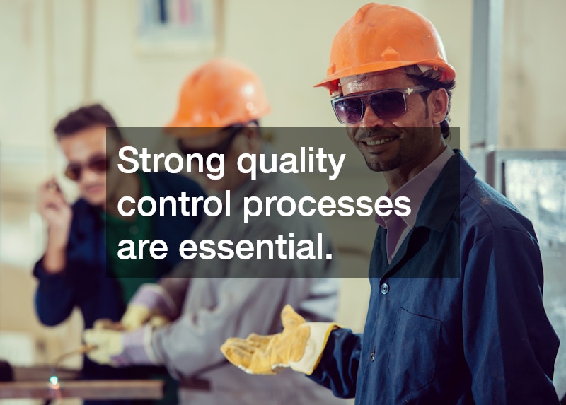 Strong quality control processes are essential. 