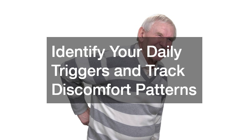 Identify Your Daily Triggers and Track Discomfort Patterns