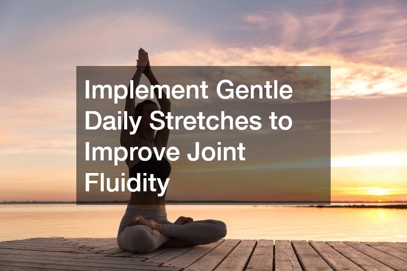 Implement Gentle Daily Stretches to Improve Joint Fluidity