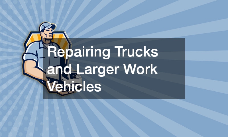 Repairing Trucks and Larger Work Vehicles