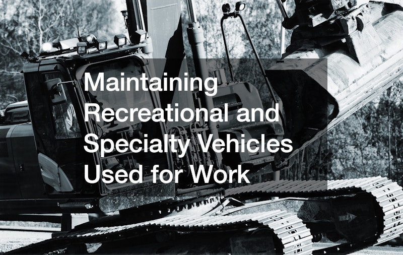 Maintaining Recreational and Specialty Vehicles Used for Work