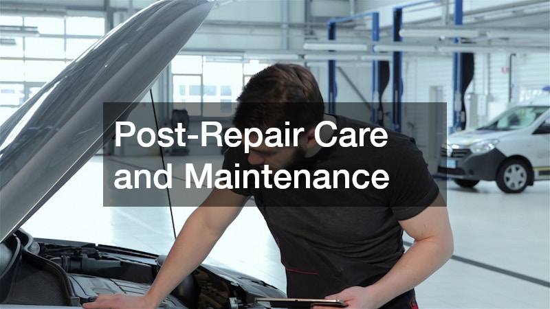 Post-Repair Care and Maintenance