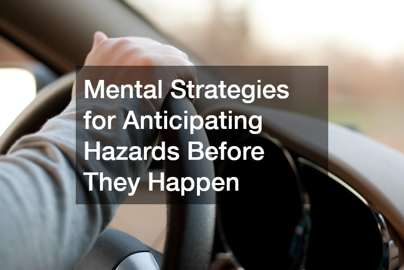 Mental Strategies for Anticipating Hazards Before They Happen