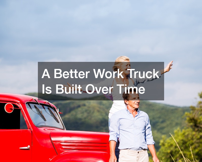 A Better Work Truck Is Built Over Time