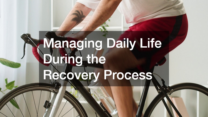 Managing Daily Life During the Recovery Process
