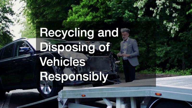 Recycling and Disposing of Vehicles Responsibly