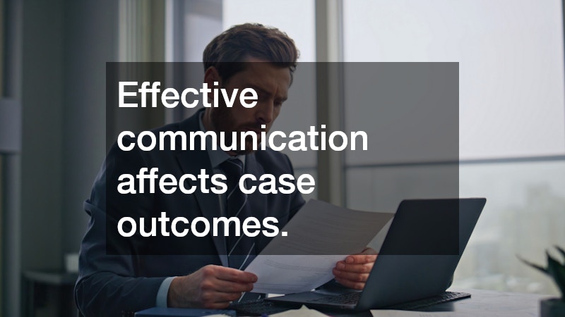 Effective communication affects case outcomes.
