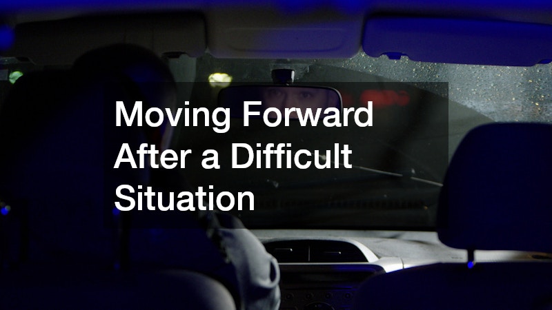 Moving Forward After a Difficult Situation
