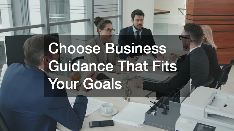 Choose Business Guidance That Fits Your Goals