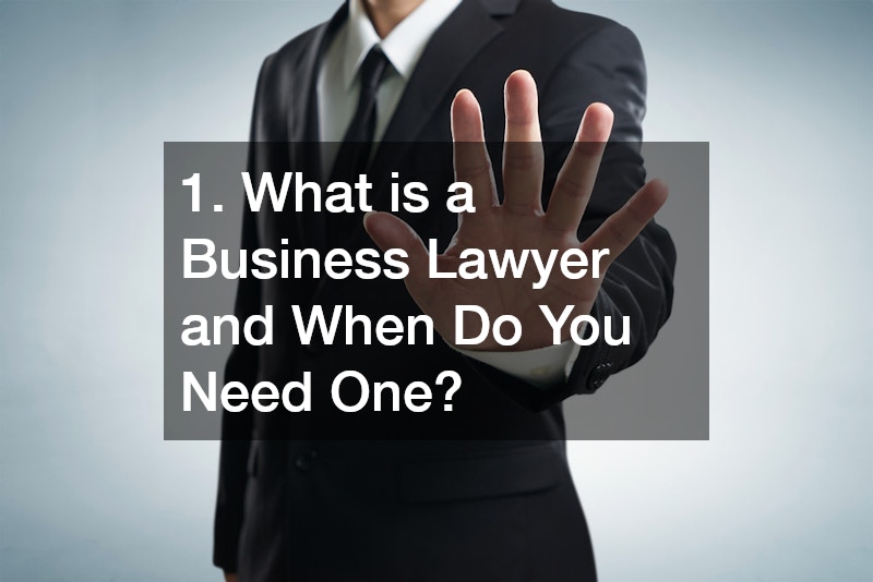 1. What is a Business Lawyer and When Do You Need One?