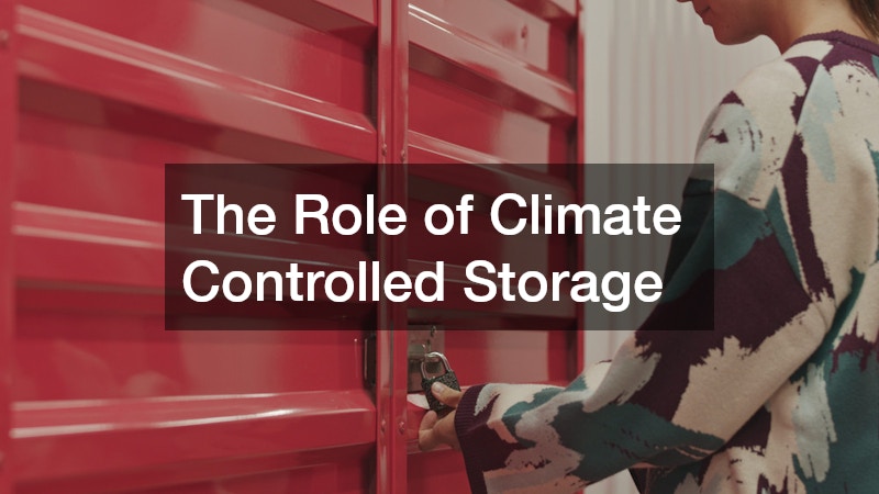 The Role of Climate Controlled Storage