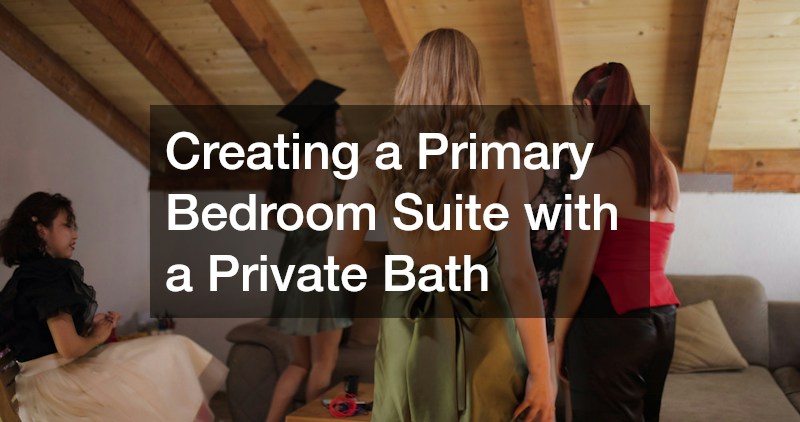 Creating a Primary Bedroom Suite with a Private Bath