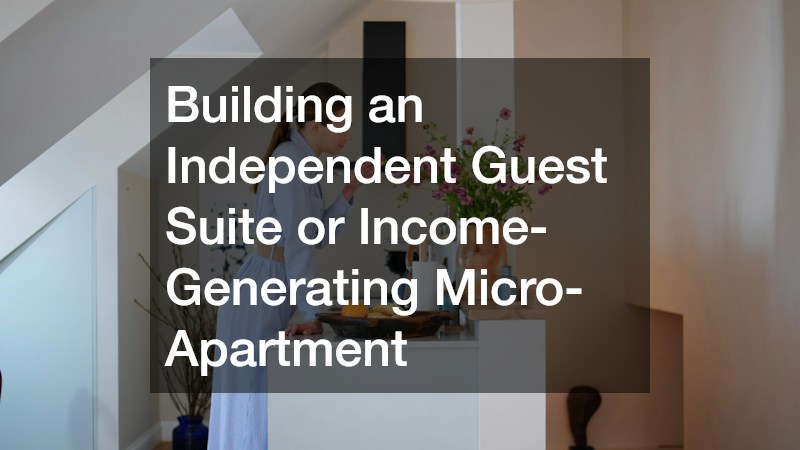 Building an Independent Guest Suite or Income-Generating Micro-Apartment