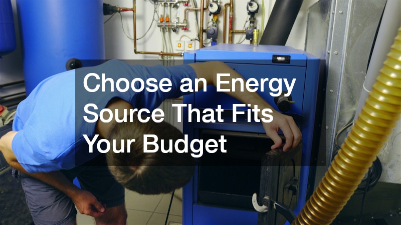 Choose an Energy Source That Fits Your Budget
