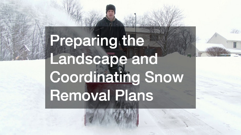 Preparing the Landscape and Coordinating Snow Removal Plans