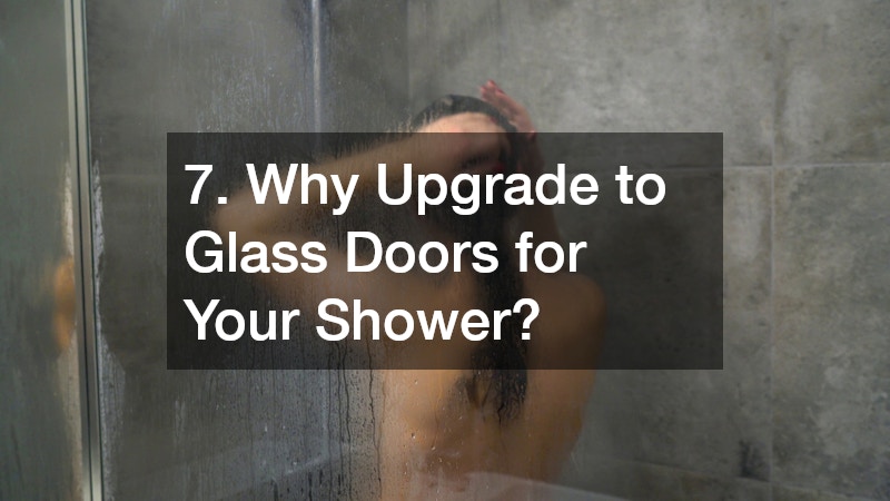 7. Why Upgrade to Glass Doors for Your Shower?