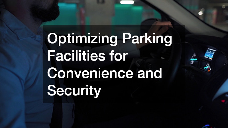 Optimizing Parking Facilities for Convenience and Security