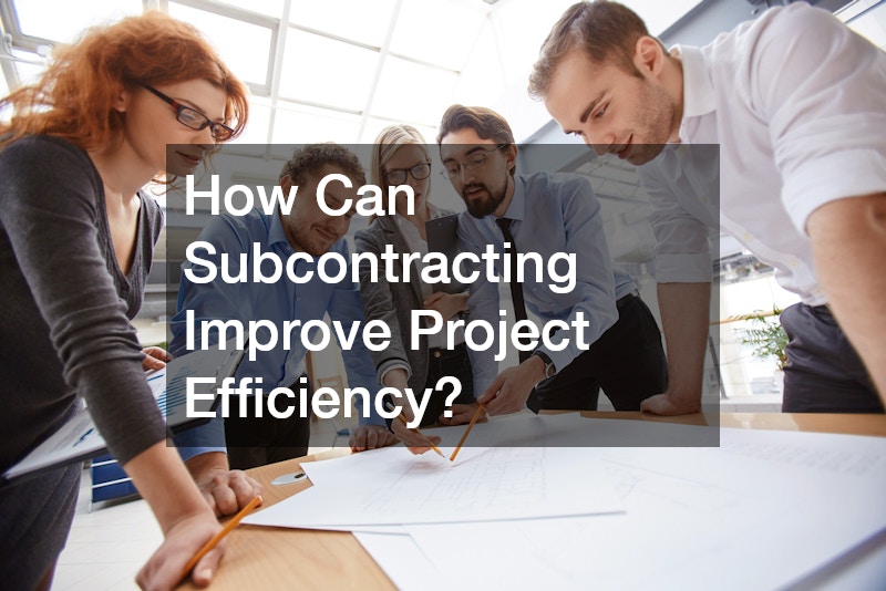 How Can Subcontracting Improve Project Efficiency?