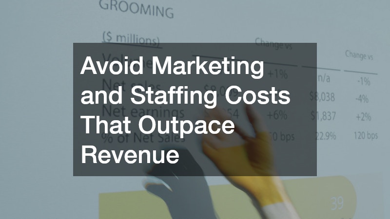 Avoid Marketing and Staffing Costs That Outpace Revenue