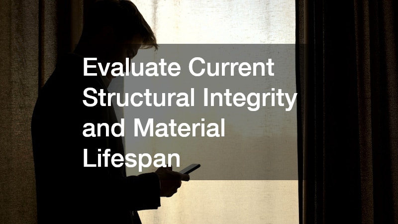 Evaluate Current Structural Integrity and Material Lifespan