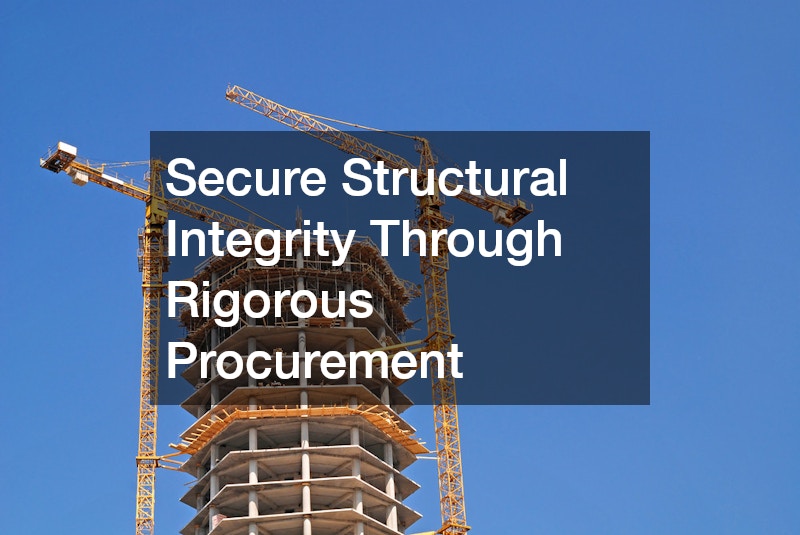 Secure Structural Integrity Through Rigorous Procurement