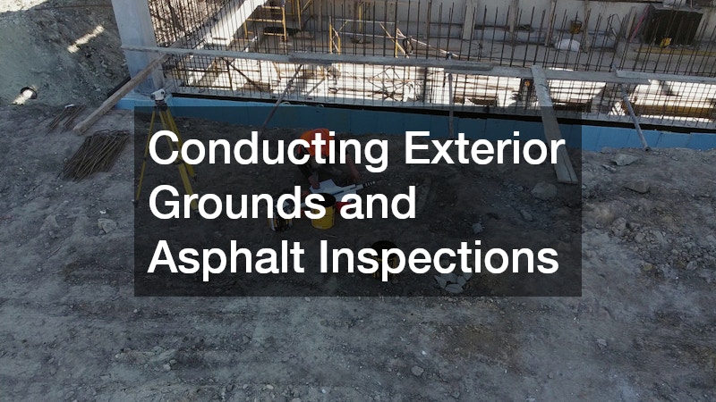 Conducting Exterior Grounds and Asphalt Inspections