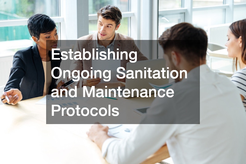 Establishing Ongoing Sanitation and Maintenance Protocols